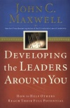 Developing the Leaders Around You - How to Help Others Reach Their Full Potential